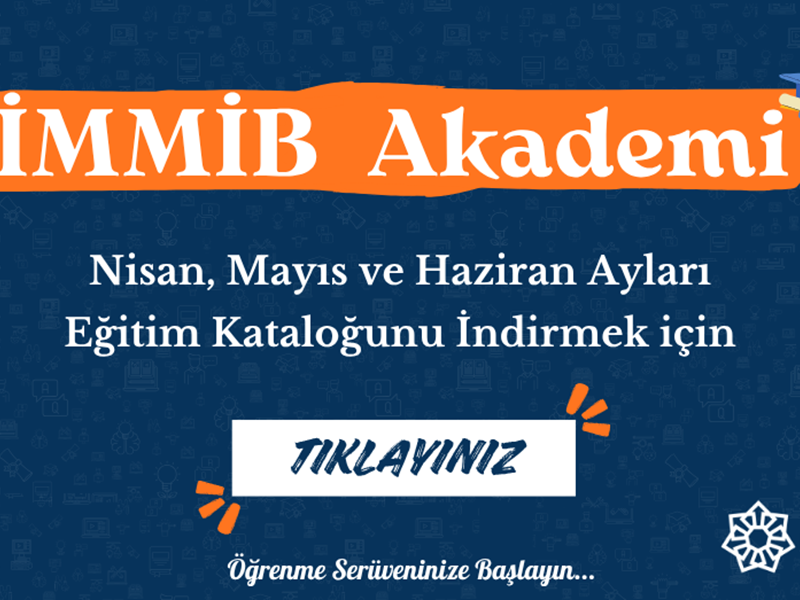İMMİB  Akademi Nisan, Mayıs ve Haziran Ayları Eğitim Kataloğu